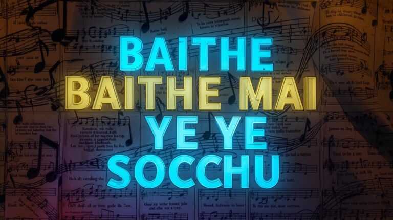 Baithe Baithe Mai Ye Sochu Song Lyrics