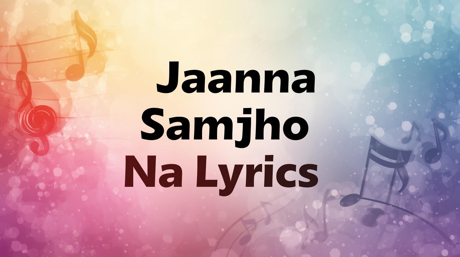 Jaana Samjho Na Lyrics