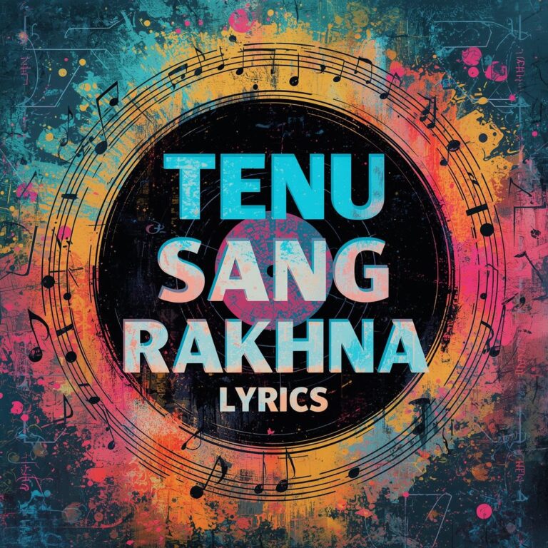 Tenu Sang Rakhna Lyrics