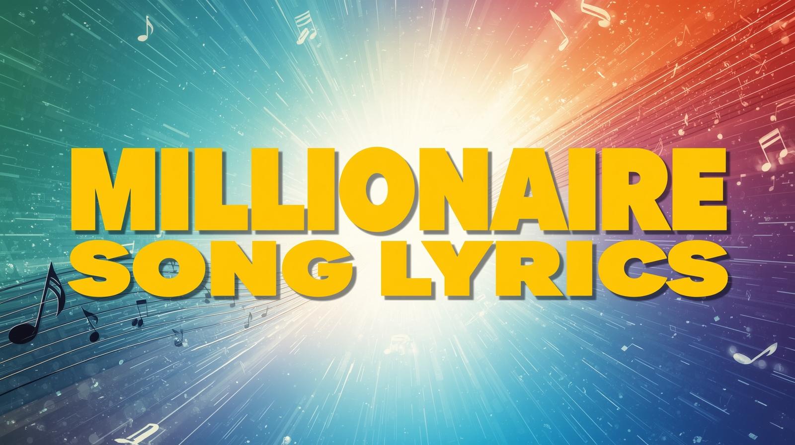 Millionaire Song Lyrics